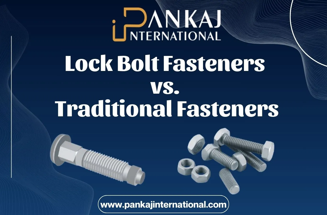 Lock Bolt Fasteners vs Traditional Fasteners: Which is Right for Your Needs?