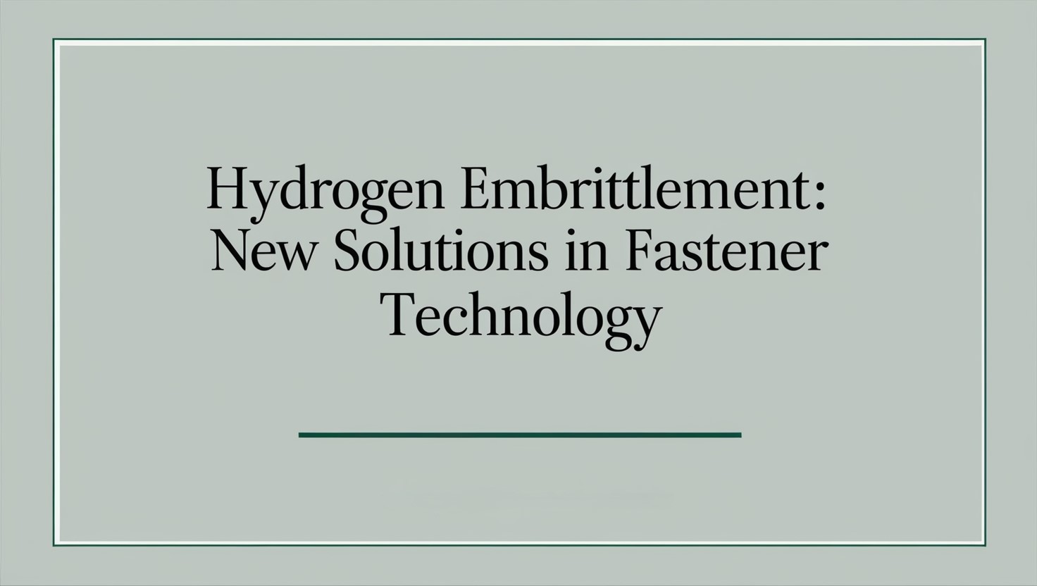 Hydrogen Embrittlement: New Solutions in Fastener Technology